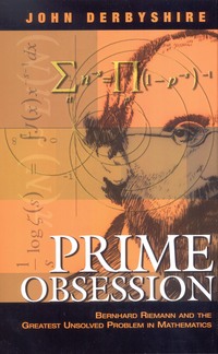 Prime Obsession: Bernhard Riemann and the Greatest Unsolved Problem in Mathematics (PDF)