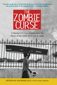 The Zombie Curse: A Doctor's 25-year Journey Into the Heart of the AIDS Epidemic in Haiti (PDF)