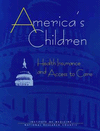 Link to Catalog page for America's Children: Health Insurance and Access to Care