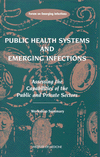 Link to Catalog page for Public Health Systems and Emerging Infections:  Assessing the Capabilities of the Public and Private Sectors: Workshop Summary