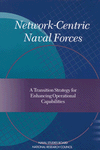 Link to Catalog page for Network-Centric Naval Forces:  A Transition Strategy for Enhancing Operational Capabilities