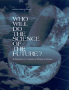 Link to Catalog page for Who Will Do the Science of the Future?:  A Symposium on Careers of Women in Science