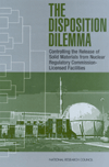 Link to Catalog page for The Disposition Dilemma: Controlling the Release of Solid Materials from Nuclear Regulatory Commission-Licensed Facilities