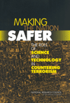 Link to Catalog page for Making the Nation Safer: The Role of Science and Technology in Countering Terrorism