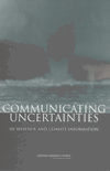 Link to Catalog page for Communicating Uncertainties in Weather and Climate Information:  A Workshop Summary
