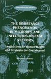 Link to Catalog page for The Resistance Phenomenon in Microbes and Infectious Disease Vectors:  Implications for Human Health and Strategies for Containment -- Workshop Summary