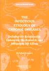 Link to Catalog page for The Infectious Etiology of Chronic Diseases:  Defining the Relationship, Enhancing the Research, and Mitigating the Effects -- Workshop Summary