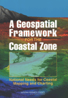 Link to Catalog page for A Geospatial Framework for the Coastal Zone:  National Needs for Coastal Mapping and Charting
