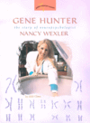 Link to Catalog page for Gene Hunter: The Story of Neuropsychologist Nancy Wexler