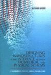 Link to Catalog page for The National Academies Keck <i>Futures Initiative</i> Designing Nanostructures at the Interface between Biomedical and Physical Systems: Conference Focus Group Summaries
