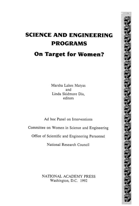 Science and Engineering Programs: On Target for Women? Committee on Women in Science and Engineering, Ad Hoc Panel on Interventions, National Research Council and Marsha Lakes Matyas