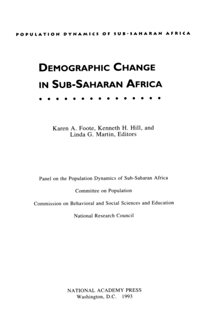 Demographic Change in Sub-Saharan Africa (Population Dynamics of Sub-Saharan Africa) Panel on the Population Dynamics of Sub-Saharan Africa, National Research Council, Karen A. Foote and Kenneth H. Hill