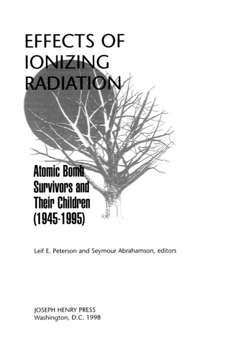 Effects of Ionizing Radiation: Atomic Bomb Survivors and Their Children Leif E. Peterson, Seymour Abrahamson
