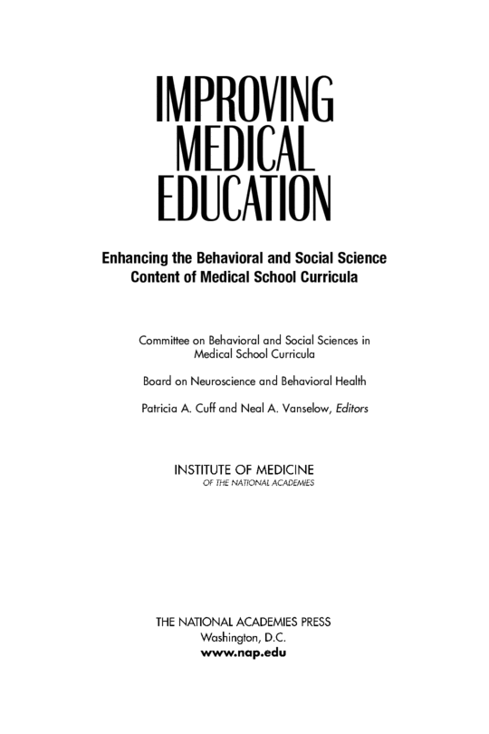 Improving Medical Education: Enhancing the Behavioral and Social Science Content of Medical School Curricula Committee on Behavioral and Social Sciences in Medical School Curricula, Patricia A. Cuff and Neal Vanselow