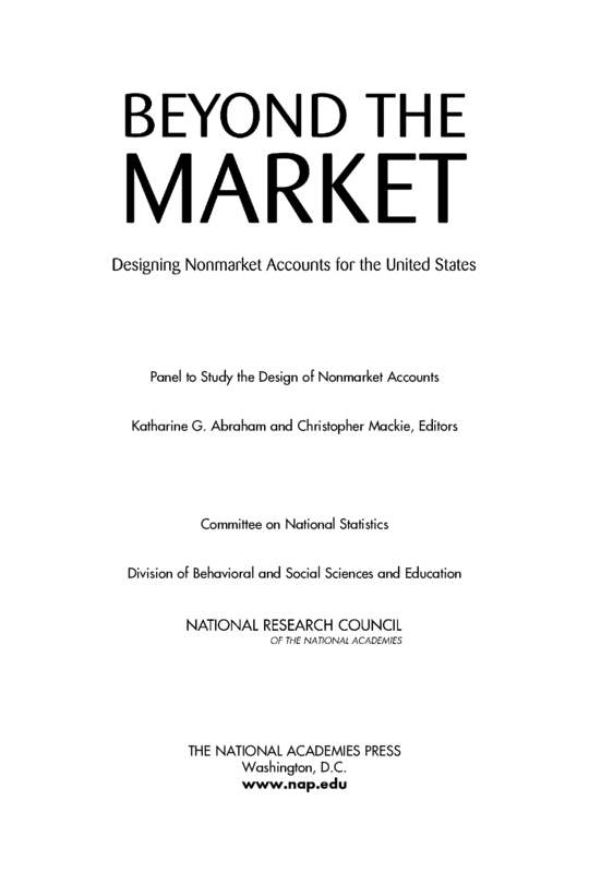 Beyond the Market: Designing Nonmarket Accounts for the United States Panel to Study the Design of Nonmarket Accounts, National Research Council, Katharine G. Abraham and Christopher Mackie