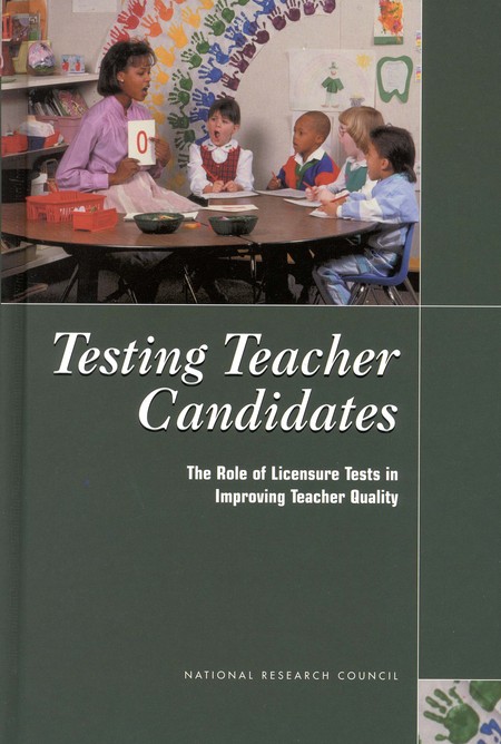 Testing Teacher Candidates: The Role of Licensure Tests in Improving Teacher Quality