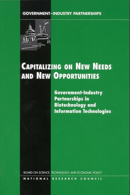 Cover:Capitalizing on New Needs and New Opportunities: Government-Industry Partnerships in Biotechnology and Information Technologies
