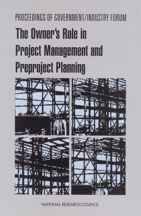 Proceedings of Government/Industry Forum: The Owner's Role in Project Management and Preproject Planning