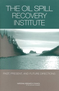 The Oil Spill Recovery Institute: Past, Present, and Future Directions