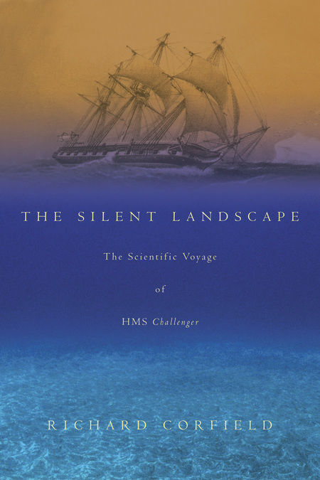 The Silent Landscape: The Scientific Voyage of HMS Challenger
