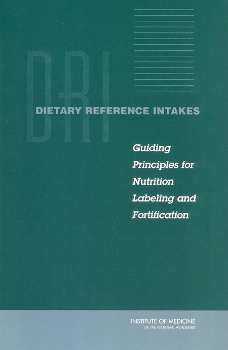 Dietary Reference Intakes: Guiding Principles for Nutrition Labeling and Fortification
