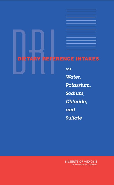 Read "Dietary Reference Intakes for Water, Potassium, Sodium, Chloride, and Sulfate" at NAP.edu