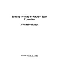 Stepping-Stones to the Future of Space Exploration: A Workshop Report