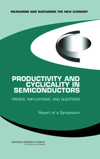 Productivity and Cyclicality in Semiconductors: Trends, Implications, and Questions: Report of a Symposium