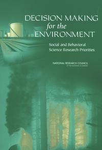 Decision Making for the Environment: Social and Behavioral Science Research Priorities