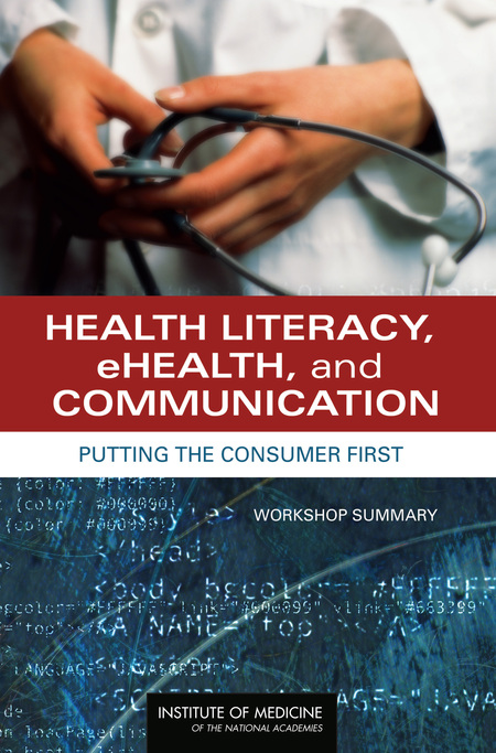 Health Literacy, eHealth, and Communication: Putting the Consumer First: Workshop Summary
