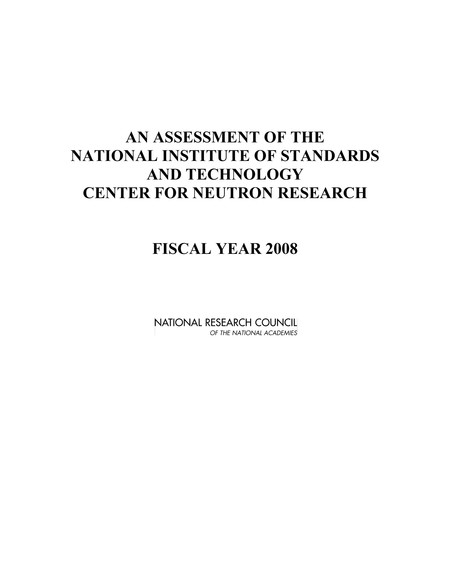 Cover:An Assessment of the National Institute of Standards and Technology Center for Neutron Research: Fiscal Year 2008