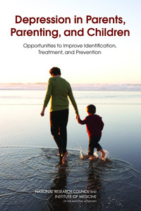 Depression in Parents, Parenting, and Children: Opportunities to Improve Identification, Treatment, and Prevention
