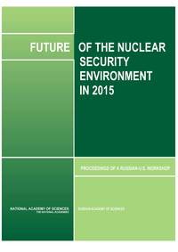 Future of the Nuclear Security Environment in 2015: Proceedings of a Russian-U.S. Workshop
