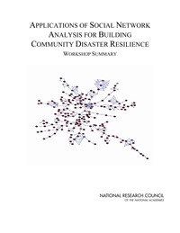 Applications of Social Network Analysis for Building Community Disaster Resilience: Workshop Summary