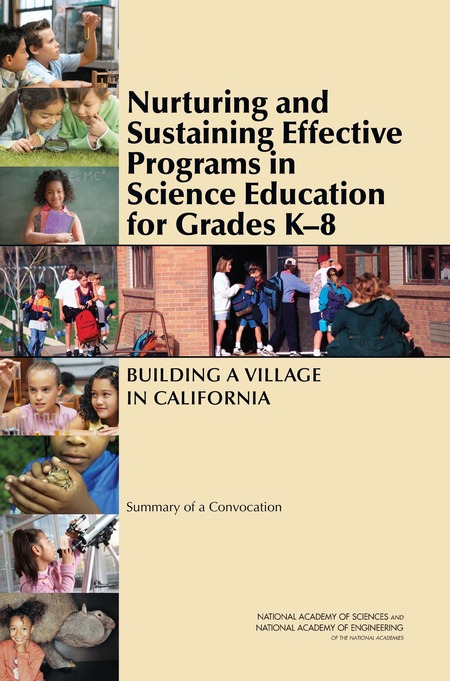 Cover:Nurturing and Sustaining Effective Programs in Science Education for Grades K-8: Building a Village in California: Summary of a Convocation