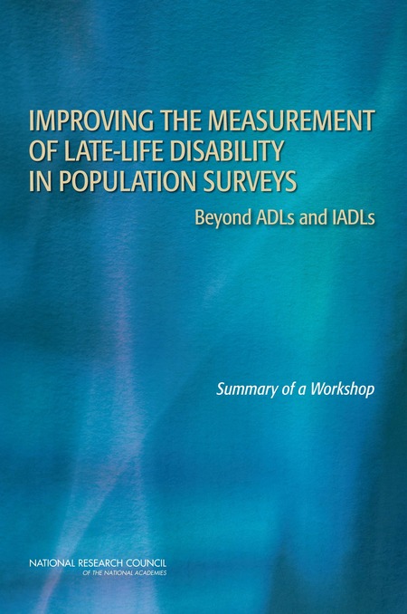 Cover:Improving the Measurement of Late-Life Disability in Population Surveys: Beyond ADLs and IADLs: Summary of a Workshop
