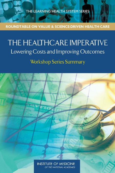Cover:The Healthcare Imperative: Lowering Costs and Improving Outcomes: Workshop Series Summary