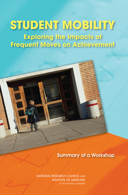 Student Mobility: Exploring the Impacts of Frequent Moves on Achievement: Summary of a Workshop