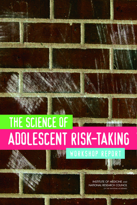 Cover:The Science of Adolescent Risk-Taking: Workshop Report