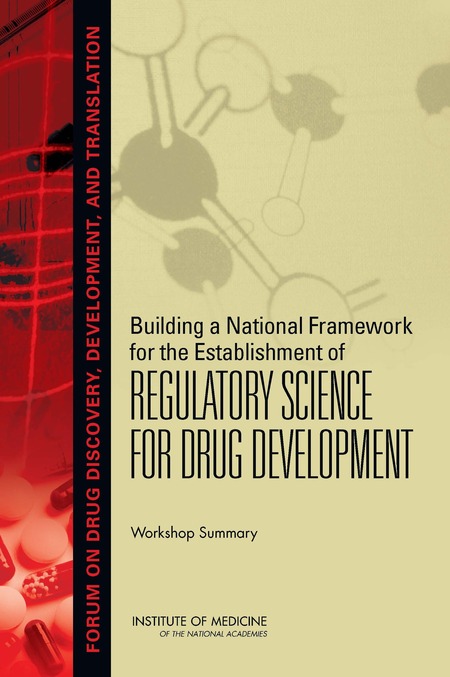 Cover:Building a National Framework for the Establishment of Regulatory Science for Drug Development: Workshop Summary