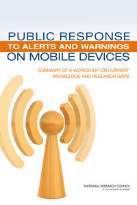 Public Response to Alerts and Warnings on Mobile Devices: Summary of a Workshop on Current Knowledge and Research Gaps