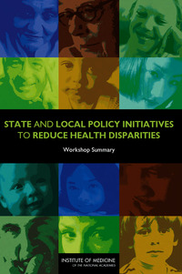 State and Local Policy Initiatives to Reduce Health Disparities: Workshop Summary