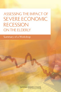 Assessing the Impact of Severe Economic Recession on the Elderly: Summary of a Workshop