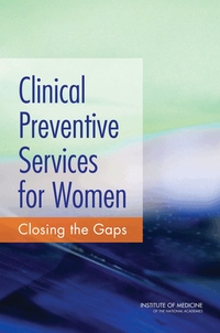 Clinical Preventive Services for Women: Closing the Gaps
