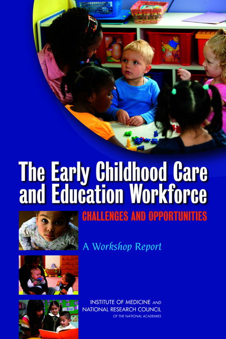 Cover:The Early Childhood Care and Education Workforce: Challenges and Opportunities: A Workshop Report