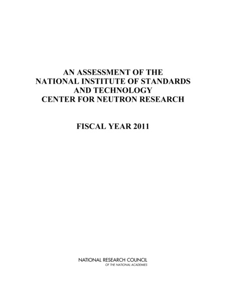 Cover:An Assessment of the National Institute of Standards and Technology Center for Neutron Research: Fiscal Year 2011