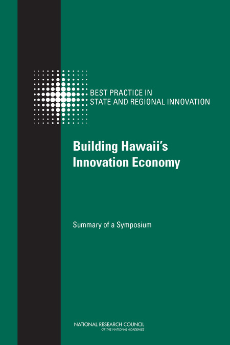 Building Hawaii S Innovation Economy Summary Of A Symposium The National Academies Press