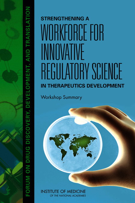 Strengthening a Workforce for Innovative Regulatory Science in Therapeutics Development: Workshop Summary