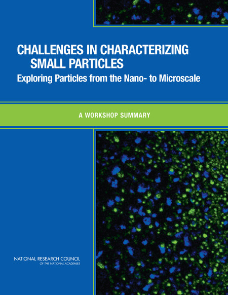 Cover:Challenges in Characterizing Small Particles: Exploring Particles from the Nano- to Microscale: A Workshop Summary