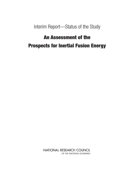 Cover:Interim Report—Status of the Study "An Assessment of the Prospects for Inertial Fusion Energy"